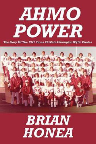 Cover image for AHMO Power: The Story of the 1977 Texas 2A State Champion Wylie Pirates