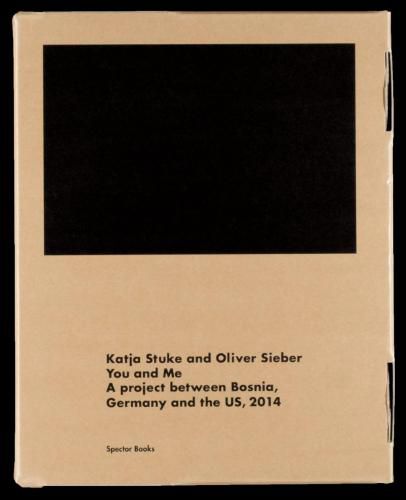 Katja Stuke / Oliver Sieber: You and Me: A Project Between Bosnia, Germany and the Us