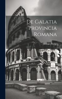 Cover image for De Galatia Provincia Romana