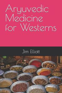 Cover image for Aryuvedic Medicine for Westerns