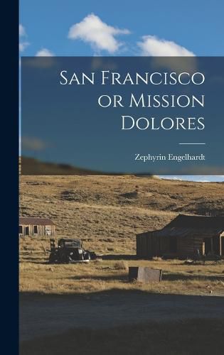 Cover image for San Francisco or Mission Dolores