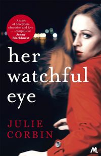 Cover image for Her Watchful Eye: A gripping thriller full of shocking twists