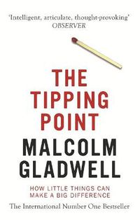 Cover image for The Tipping Point: How Little Things Can Make a Big Difference