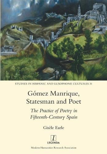 Cover image for Gomez Manrique, Statesman and Poet: The Practice of Poetry in Fifteenth-Century Spain