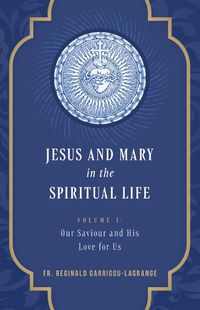 Cover image for Jesus and Mary in the Spiritual Life Volume 1