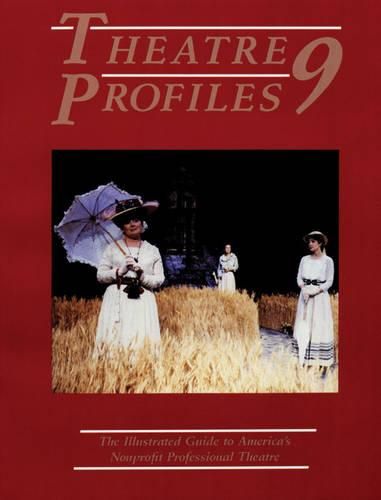 Cover image for Theatre Profiles 9: The Illustrated Guide to America's Nonprofit Professional Theatres