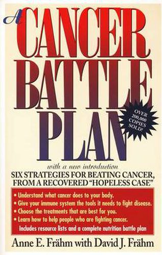 A Cancer Battle Plan: Six Strategies for Beating Cancer, from a Recovered  Hopeless Case