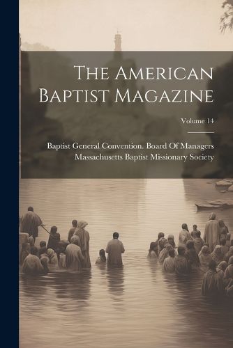 Cover image for The American Baptist Magazine; Volume 14