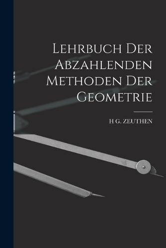 Cover image for Lehrbuch Der Abzahlenden Methoden Der Geometrie