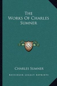 Cover image for The Works of Charles Sumner