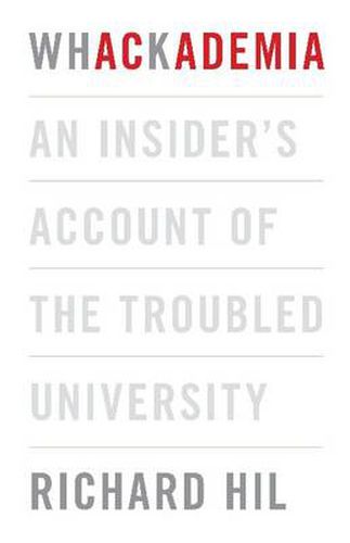 Whackademia: An insider's account of the troubled university