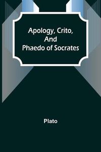 Cover image for Apology, Crito, and Phaedo of Socrates