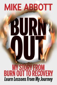 Cover image for Burn Out: My story from burn out to recovery Learn lessons from my journey