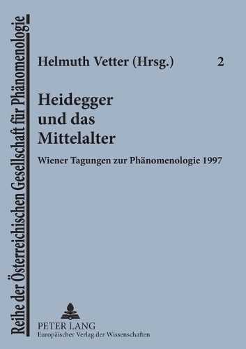 Cover image for Heidegger und das Mittelalter; Wiener Tagungen zur Phanomenologie 1997