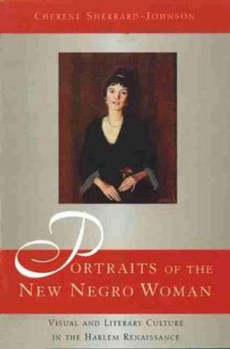 Portraits of the New Negro Woman: Visual and Literary Culture in the Harlem Renaissance