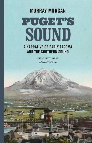 Puget's Sound: A Narrative of Early Tacoma and the Southern Sound