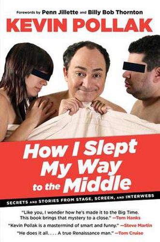 How I Slept My Way to the Middle: Secrets And Stories From Stage, Screen, And Interwebs