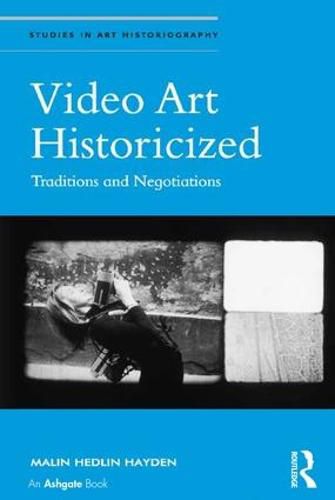 Cover image for Video Art Historicized: Traditions and Negotiations