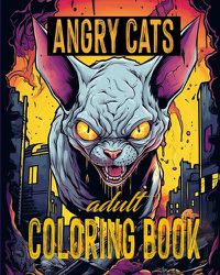 Cover image for Angry Cats - Adult Coloring Book