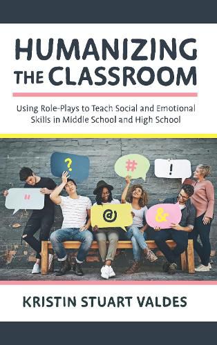 Cover image for Humanizing the Classroom: Using Role-Plays to Teach Social and Emotional Skills in Middle School and High School