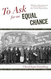 Cover image for To Ask for an Equal Chance: African Americans in the Great Depression