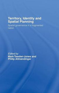 Cover image for Territory, Identity and Spatial Planning: Spatial Governance in a Fragmented Nation