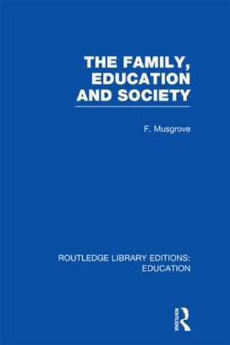 Cover image for The Family, Education and Society (RLE Edu L Sociology of Education)