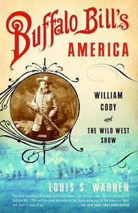 Cover image for Buffalo Bill's America: William Cody and the Wild West Show