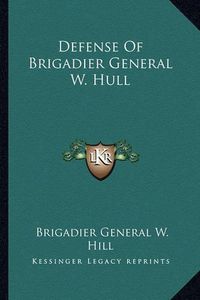 Cover image for Defense of Brigadier General W. Hull