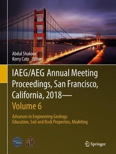 Cover image for IAEG/AEG Annual Meeting Proceedings, San Francisco, California, 2018-Volume 6: Advances in Engineering Geology: Education, Soil and Rock Properties, Modeling
