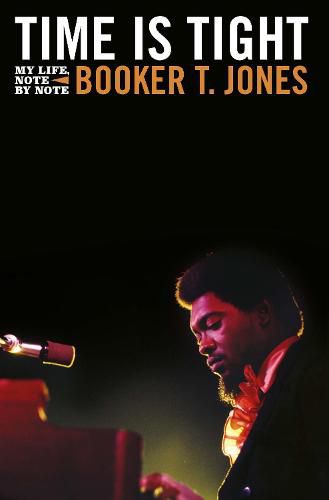 Cover image for Time is Tight: The Autobiography of Booker T Jones