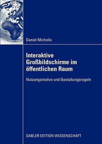 Cover image for Interaktive Grossbildschirme im oeffentlichen Raum: Nutzungsmotive und Gestaltungsregeln