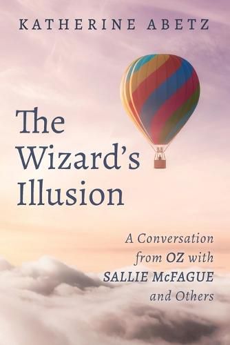 Cover image for The Wizard's Illusion: A Conversation from Oz with Sallie McFague and Others