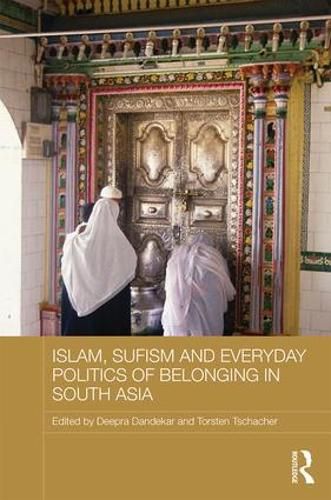 Cover image for Islam, Sufism and Everyday Politics of Belonging in South Asia