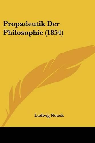 Propadeutik Der Philosophie (1854)