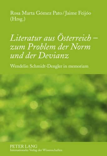 Literatur Aus Oesterreich - Zum Problem Der Norm Und Der Devianz: Wendelin Schmidt-Dengler in Memoriam