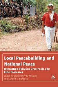 Cover image for Local Peacebuilding and National Peace: Interaction Between Grassroots and Elite Processes