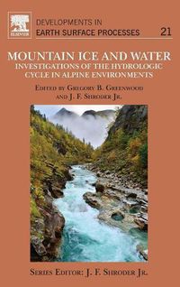 Cover image for Mountain Ice and Water: Investigations of the Hydrologic Cycle in Alpine Environments