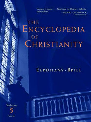 The Encyclopedia of Christianity, Volume 5 (Si-Z)