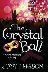 Cover image for The Crystal Ball: A Micki Michaels Mystery