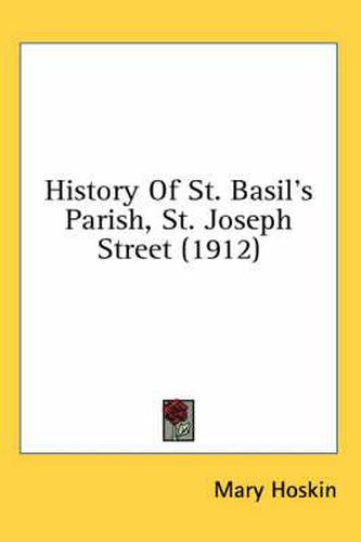 Cover image for History of St. Basil's Parish, St. Joseph Street (1912)