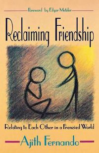 Cover image for Reclaiming Friendship: Relating to Each Other in a Frenzied World