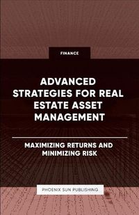 Cover image for Advanced Strategies for Real Estate Asset Management - Maximizing Returns and Minimizing Risk