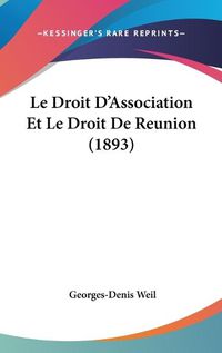 Cover image for Le Droit D'Association Et Le Droit de Reunion (1893)