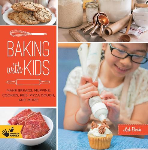 Cover image for Baking with Kids: Make Breads, Muffins, Cookies, Pies, Pizza Dough, and More!