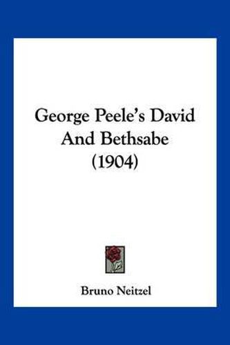 Cover image for George Peele's David and Bethsabe (1904)