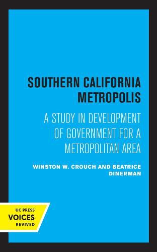 Cover image for Southern California Metropolis: A Study in Development of Government for a Metropolitan Area