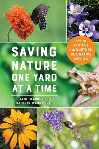 Cover image for Saving Nature One Yard at a Time: How to Protect and Nurture Our Native Species