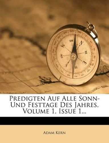 Cover image for Predigten Auf Alle Sonn- Und Festtage Des Jahres, Volume 1, Issue 1...