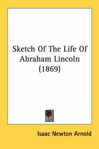 Cover image for Sketch of the Life of Abraham Lincoln (1869)